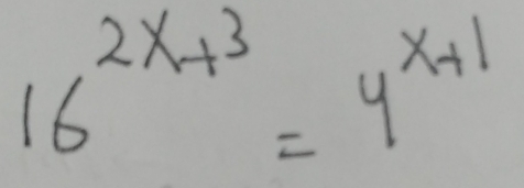 16^(2x+3)=4^(x+1)