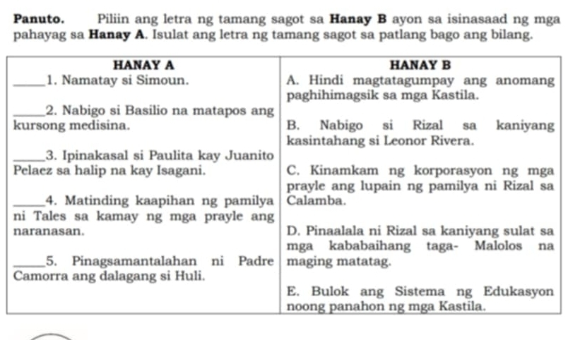 Panuto. Piliin ang letra ng tamang sagot sa Hanay B ayon sa isinasaad ng mga 
pahayag sa Hanay A. Isulat ang letra ng tamang sagot sa patlang bago ang bilang.