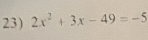 2x^2+3x-49=-5