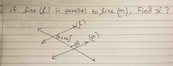 if Rine () is parallel to line(m), Find x° ?