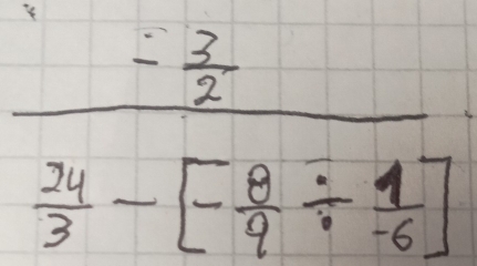 frac - 3/2  34/3 -[- 8/9 /  4/6 endbmatrix ]