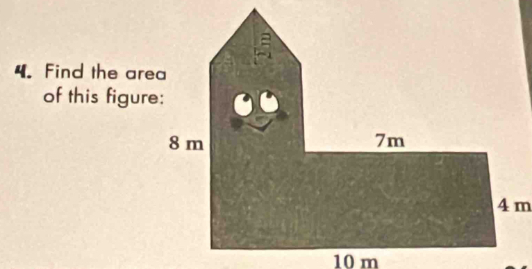 Find the area 
of this figure:
10 m