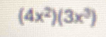 (4x^2)(3x^3)