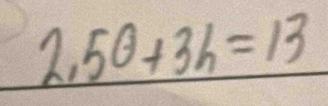 2.5θ +3h=13