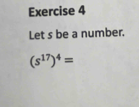 Let s be a number.
(s^(17))^4=