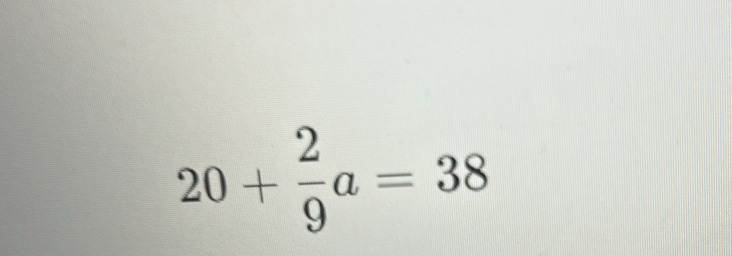 20+ 2/9 a=38