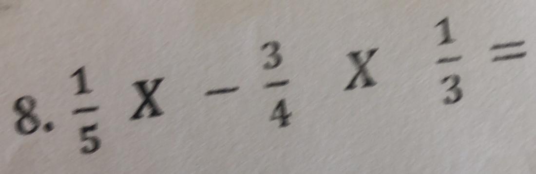  1/5 * - 3/4 *  1/3 =