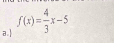 )
f(x)= 4/3 x-5