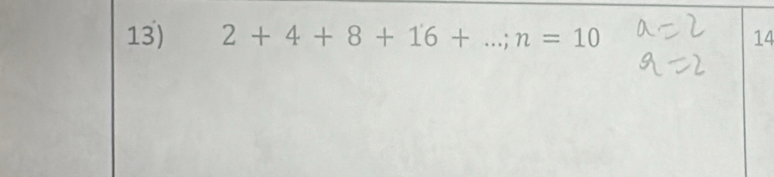 2+4+8+16+...; n=10 14