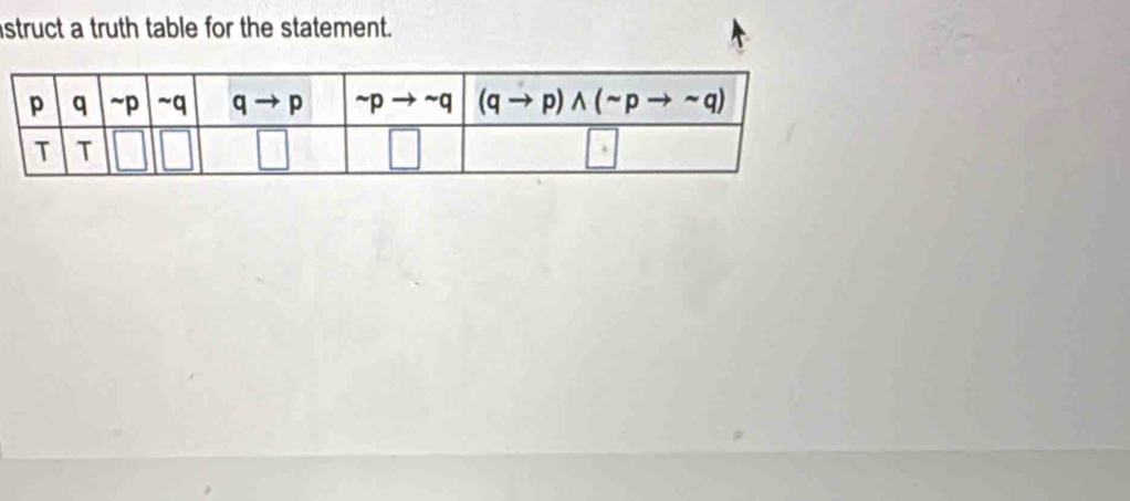 struct a truth table for the statement.