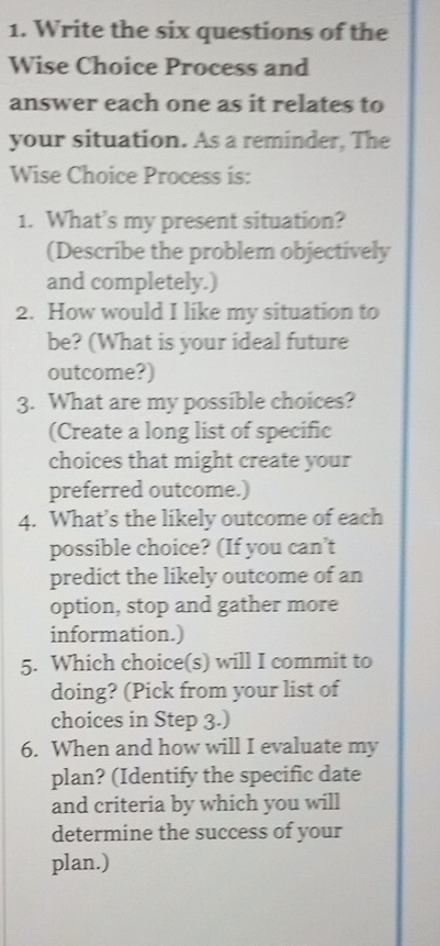 Solved: Write the six questions of the Wise Choice Process and answer ...