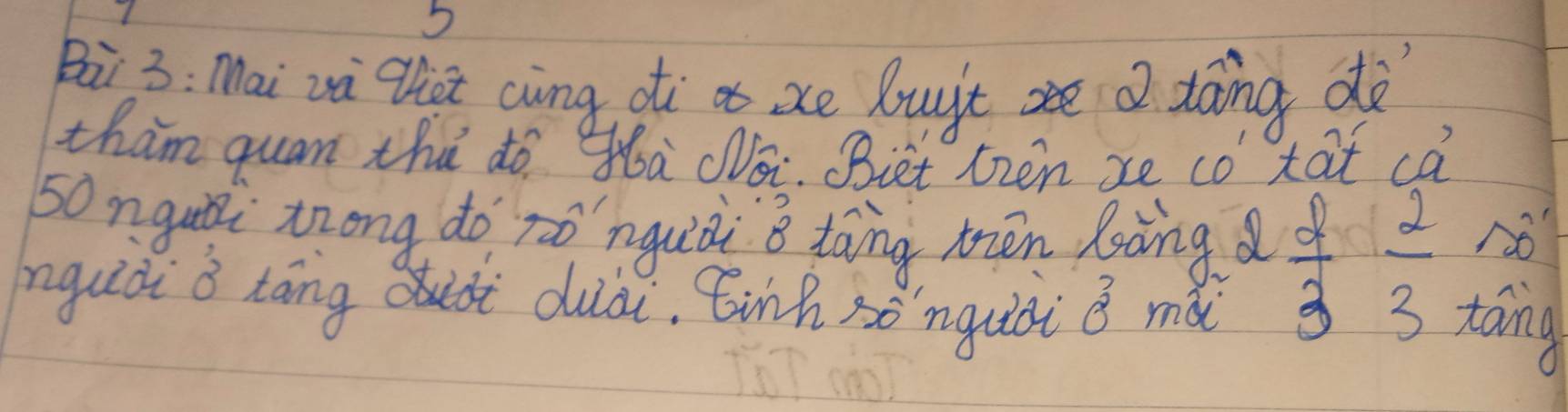 Bai 3: Mai và that càng oi as ae buit se a dāng dò 
tham quan thú dò gà Wā. Biet tzen xe co at ca 
No' 
50nguǎi zong do ronguà B tāng mén làng  2/3  2/3  táng 
nguà ǒ tāng ài duài, tinh sònguài mǎ