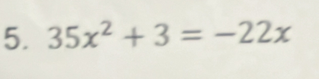 35x^2+3=-22x