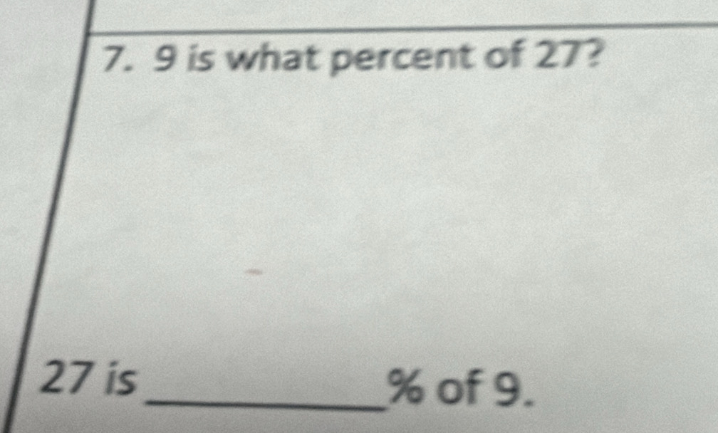 9 is what percent of 27?
27 is_ % of 9.