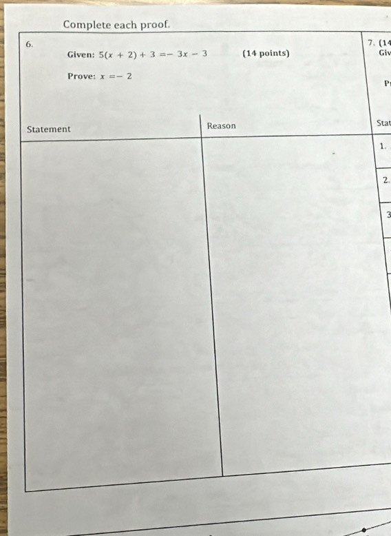 Complete each proof.
7. (14
Giv
P
Sta
1.
2
3