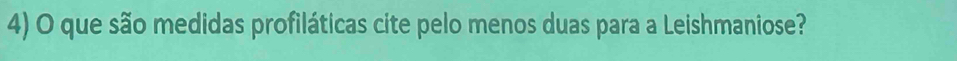 que são medidas profiláticas cite pelo menos duas para a Leishmaniose?