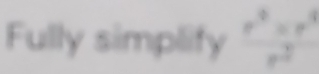 Fully simplify  r^3=r^3/r^2 