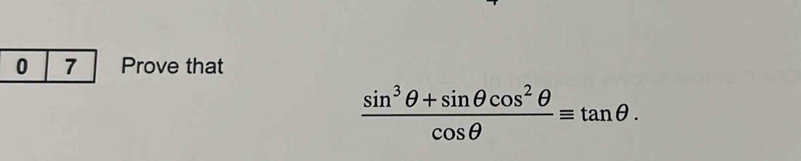Risolto:Prove that (sin^3θ +sin θ cos^2θ )/cos θ =tan θ.