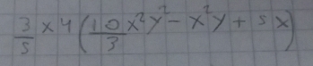  3/5 * 4( 10/3 x^2y^2-x^2y+5x)