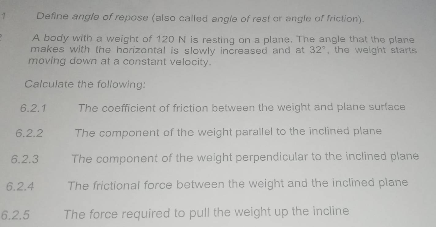 Solved: Define angle of repose (also called angle of rest or angle of ...