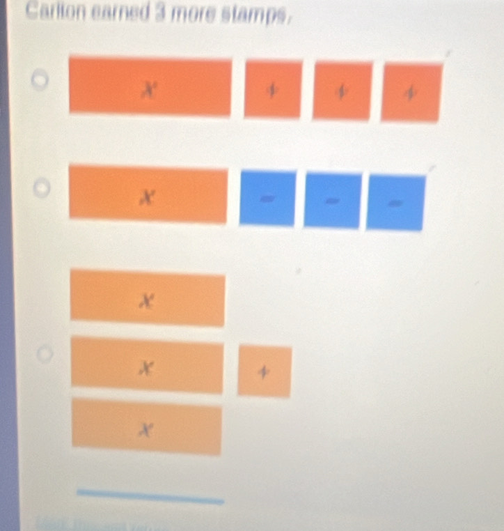 Carlion earned 3 more stamps.
X
4
A 
=
χ
x
+
X
_