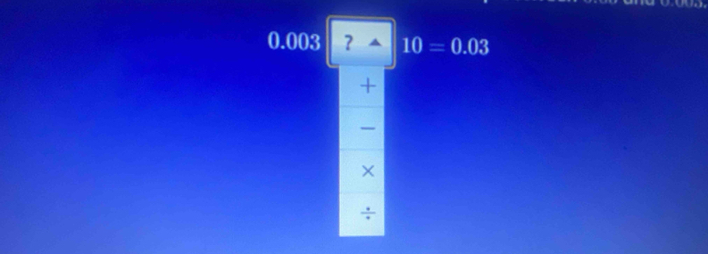 0.003|?△ |10=0.03
+

X
÷