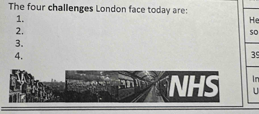 The four challenges London face today are: 
1. 
He 
2. 
so 
3. 
4.
39
In 
a 
U