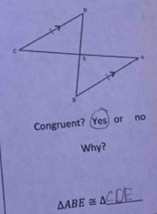 Congruent? (Yes) or no 
Why?
△ ABE≌ △ _