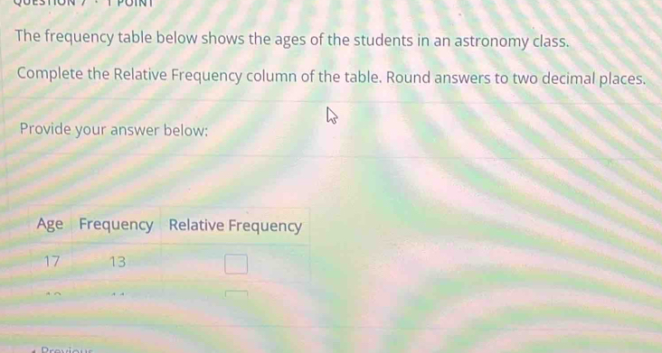 Solved: The frequency table below shows the ages of the students in an ...