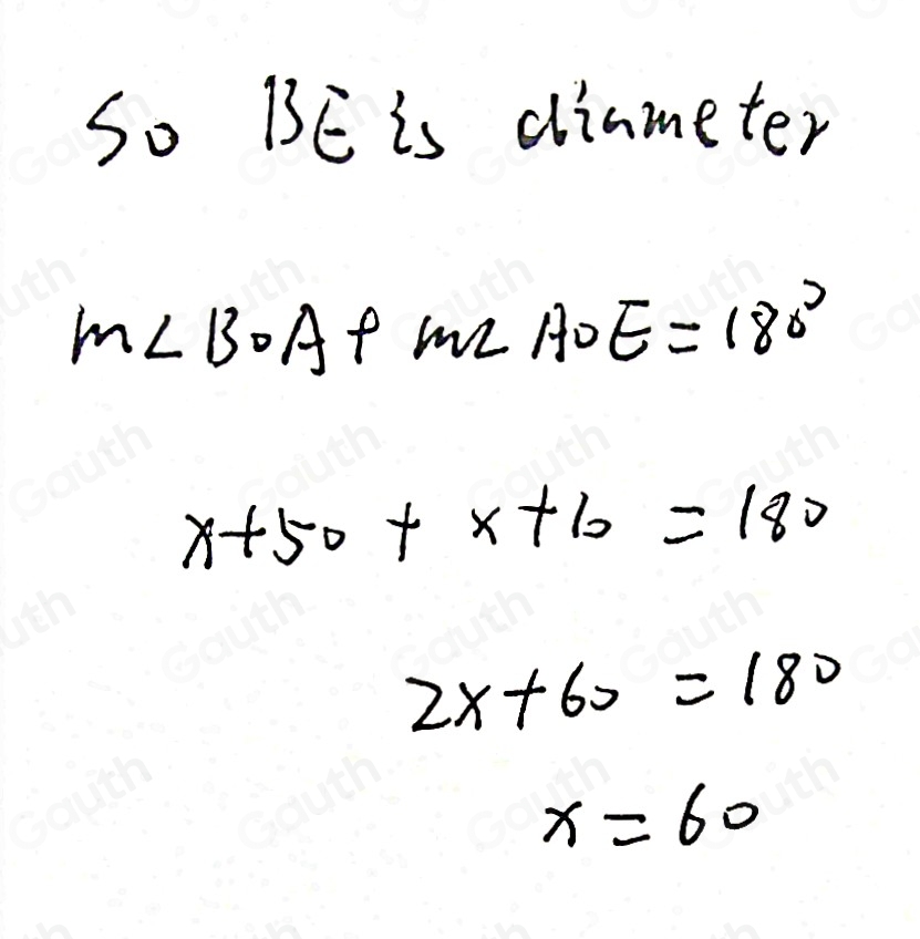 So BE is diameter
m∠ BOA+m∠ AOE=180°
x+50+x+10=180
2x+60=180
x=60