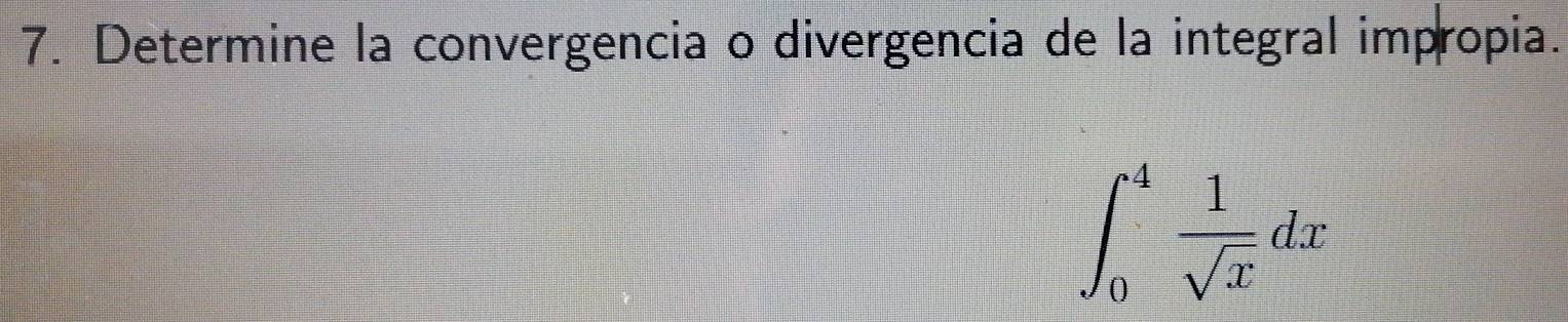 Determine la convergencia o divergencia de la integral impropia.
∈t _0^(4frac 1)sqrt(x)dx