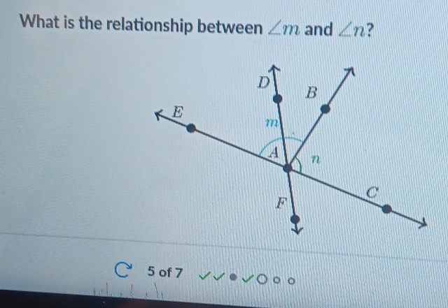 What is the relationship between ∠ m and ∠ n ?
5 of 7