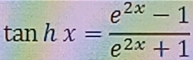 tan hx= (e^(2x)-1)/e^(2x)+1 