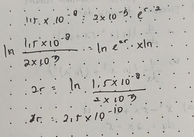 115.* 10^(-8)/ 2* 10^(-5)· e^(r· 2)
In frac I_1r* 10^(-8)2* 10^3=ln e^(er)· xln
25=ln  (1.5* 10^(-8))/2* 10^3 
x_1=2.5* 10^(-10)