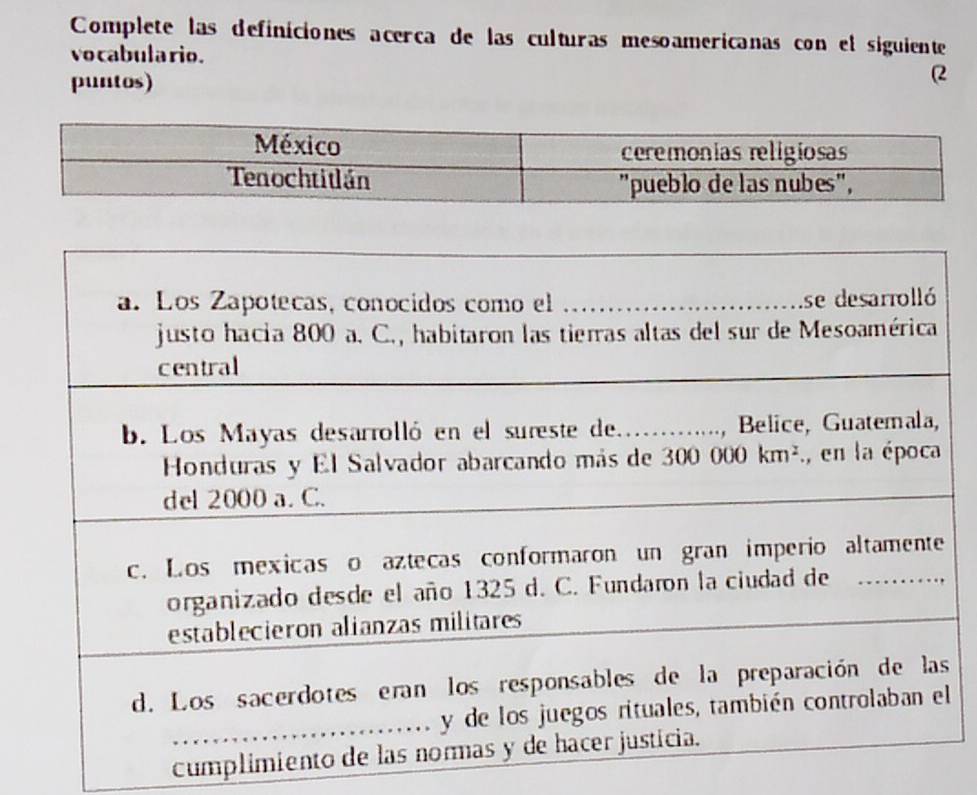 Complete las definiciones acerca de las culturas mesoamericanas con el siguiente
vocabulario.
puntos)
(2
cumpli