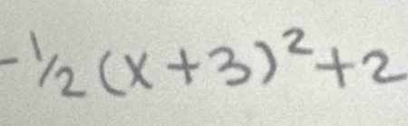 -1/2(x+3)^2+2