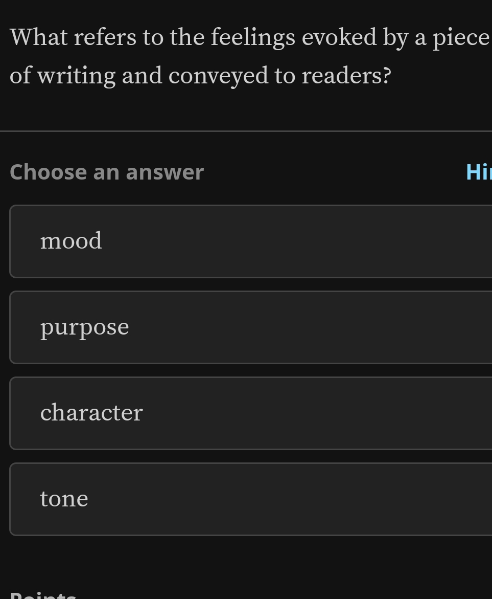 What refers to the feelings evoked by a piece
of writing and conveyed to readers?
Choose an answer Hi
mood
purpose
character
tone