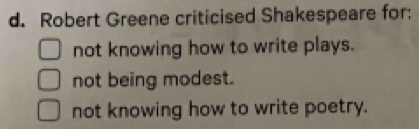 Risolto:Robert Greene criticised Shakespeare for: not knowing how to ...