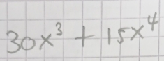 30x^3+15x^4