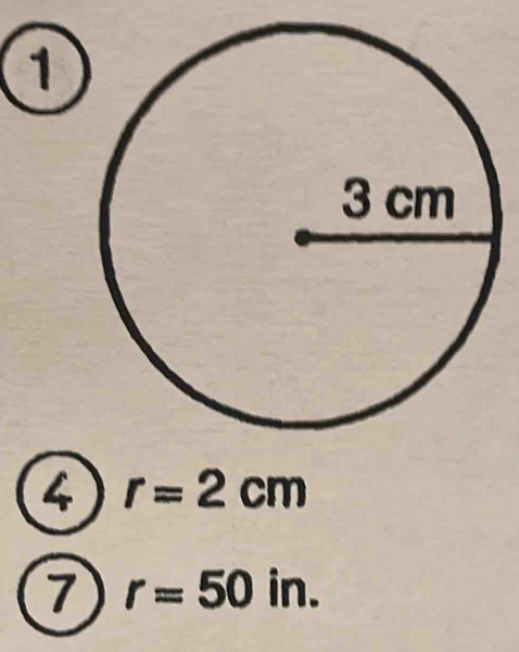 1 
4 r=2cm
7 r=50in.