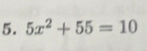 5x^2+55=10