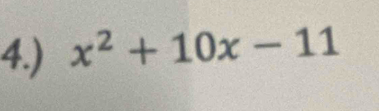 4.) x^2+10x-11