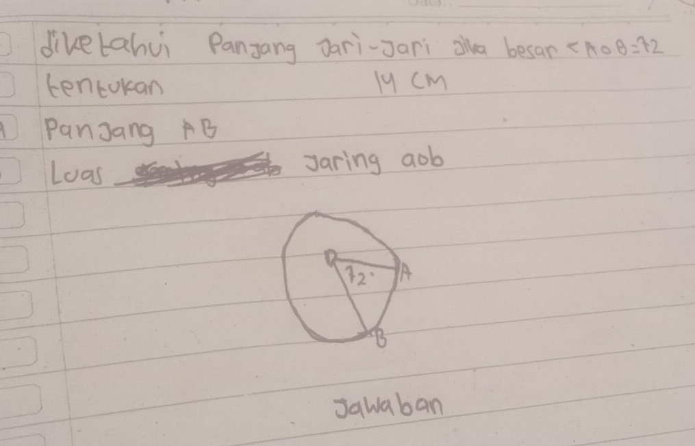 diketahui Pangang Dari-Jari ala besan ∠ A θ =72
tencokan l9 cm
PanJang AB
Loas Jaring aob
Jawaban