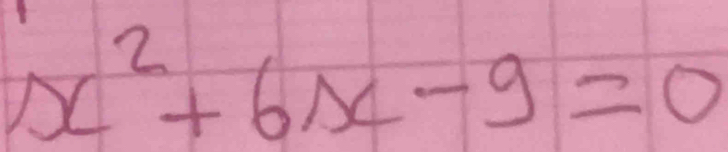 x^2+6x-9=0