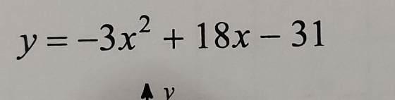 y=-3x^2+18x-31
A ν