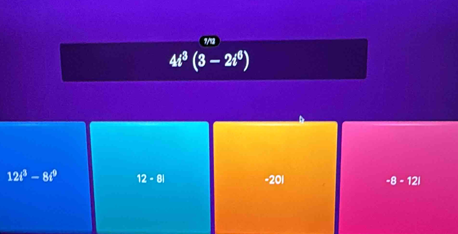 7/12
4i^3(3-2i^6)
12t^3-8t^9
12-8| -201 -8-121