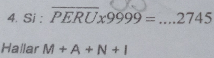 Si : overline PERU* 9999=...2745 _ 
Hallar M+A+N+I