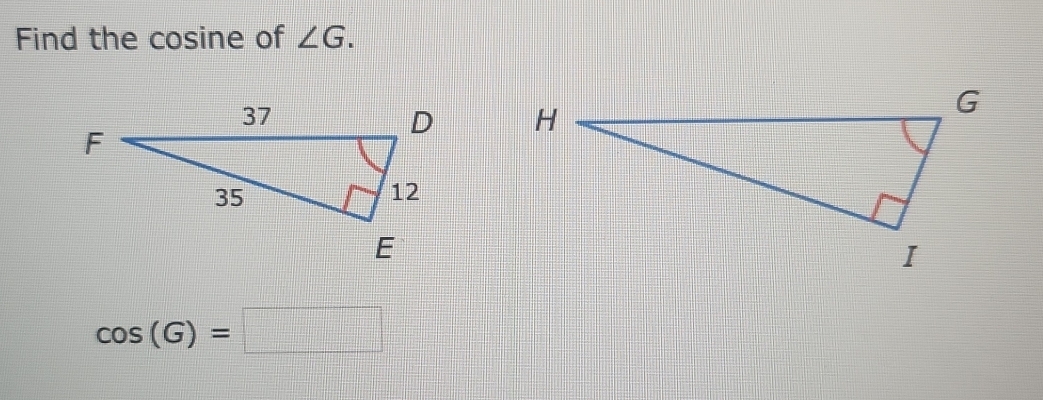 Find the cosine of ∠ G.

cos (G)=□