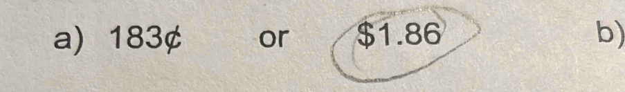 183¢ or $1.86 b)