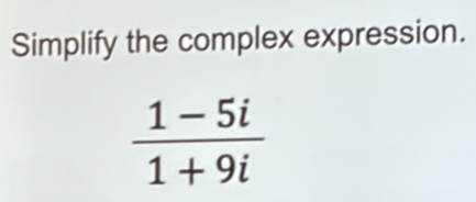 Simplify the complex expression.